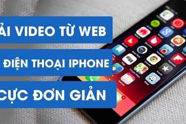 Mẹo cách tải nhạc, video về iPhone mà không cần cài thêm ứng dụng của bên thứ 3
