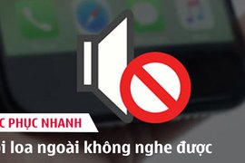 Cách khắc phục lỗi điện thoại không nghe được loa ngoài. Loa ngoài điện thoại không nghe được phải làm gì?