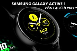 Review Samsung Galaxy Watch Active 1, còn lại gì trong năm 2022 ?