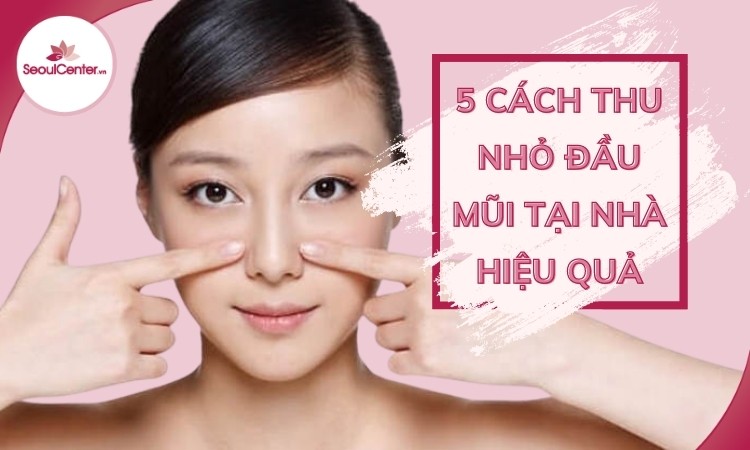 Cách Làm đầu Mũi Nhỏ Lại