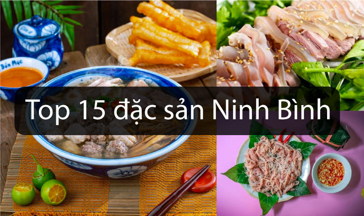 Top 15 đặc sản Ninh Bình ngon ngất ngây bạn nên thử