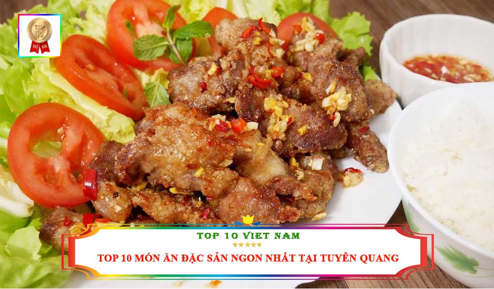Top 10 Những Món Ăn Đặc Sản Ngon Nhất Tại Tuyên Quang