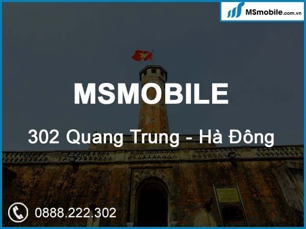 Địa chỉ cơ sở MSmobile tại 302 Quang Trung, Hà Đông