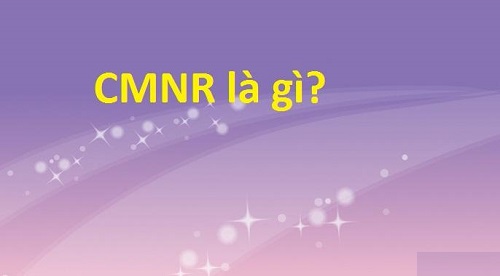 CMNR là gì? Nguồn gốc và ý nghĩa của CMNR đến giới trẻ