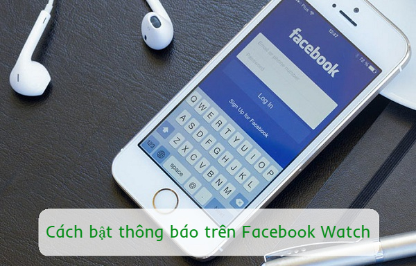 Cách bật thông báo trên Facebook Watch nhanh chóng đơn giản