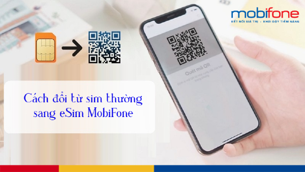 Cách chuyển từ SIM thường sang eSIM Mobifone